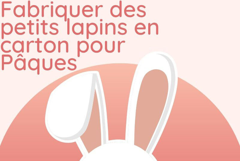 Fabriquer des petits lapins en carton pour Pâques